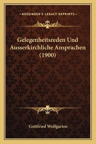 Cover image for Gelegenheitsreden Und Ausserkirchliche Ansprachen (1900)
