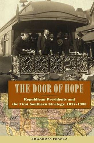 Cover image for The Door of Hope: Republican Presidents and the First Southern Strategy, 1877-1933