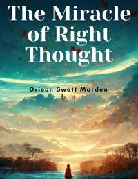 Cover image for The Miracle of Right Thought