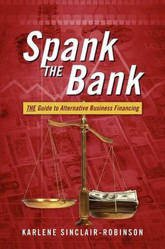 Cover image for Spank the Bank: The Guide to Alternative Business Financing