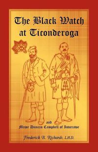 Cover image for The Black Watch at Ticonderoga and Major Duncan Campbell of Inverawe