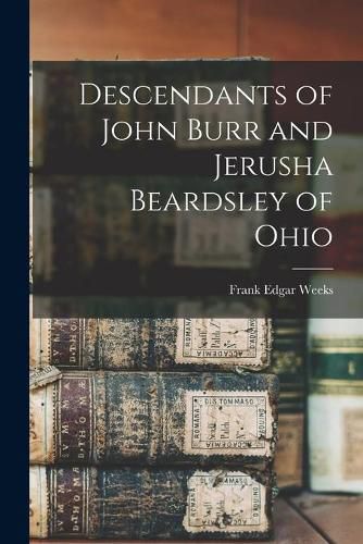 Cover image for Descendants of John Burr and Jerusha Beardsley of Ohio