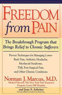 Cover image for Freedom from Pain: The Breakthrough Method of Pain Relief Based on the New York Pain Treatment Program at Lenox Hill Hospital