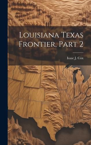 Cover image for Louisiana Texas Frontier, Part 2