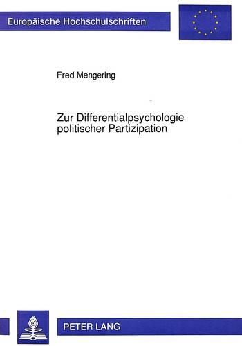 Cover image for Zur Differentialpsychologie Politischer Partizipation: Eine Empirische Untersuchung Zur Deskription Politischen Partizipationsverhaltens Mittels Handlungstheoretischer Persoenlichkeitskonstrukte