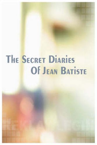 Cover image for The Secret Diaries of Jean Batiste