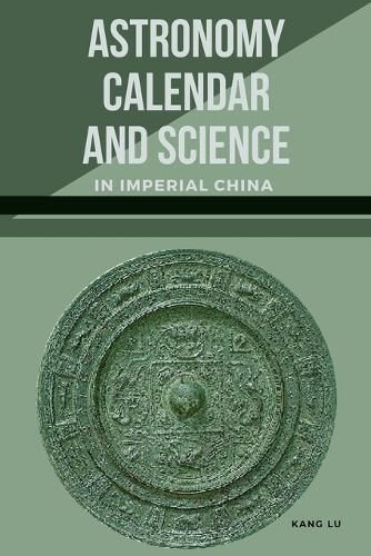 Cover image for Astronomy, Calendar, and Science in Imperial China