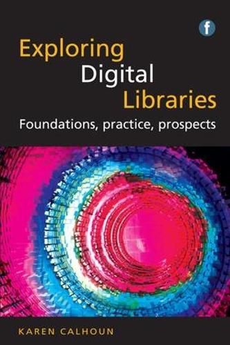 Cover image for Exploring Digital Libraries: Foundations, Practice, Prospects