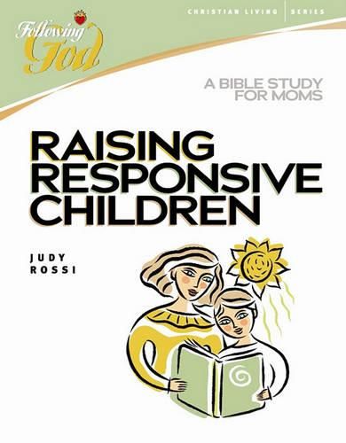 Cover image for Raising Responsive Children: A Bible Study for Moms