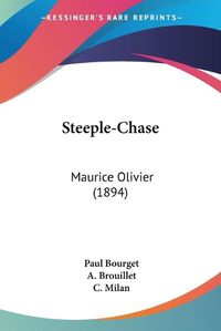 Cover image for Steeple-Chase Steeple-Chase: Maurice Olivier (1894) Maurice Olivier (1894)