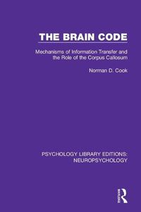 Cover image for The Brain Code: Mechanisms of Information Transfer and the Role of the Corpus Callosum