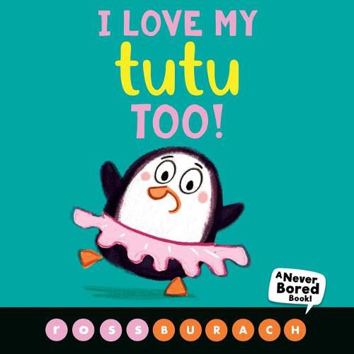 Cover image for I Love My Tutu Too! (a Never Bored Book!)