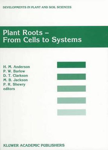 Plant Roots - From Cells to Systems: Proceedings of the 14th Long Ashton International Symposium Plant Roots - From Cells to Systems, held in Bristol, U.K., 13-15 September 1995