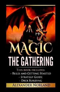 Cover image for Magic The Gathering: Rules and Getting Started, Strategy Guide, Deck Building For Beginners (MTG, Deck Building, Strategy)