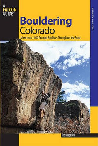 Cover image for Bouldering Colorado: More Than 1,000 Premier Boulders Throughout The State