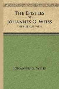 Cover image for The Epistles of Johannes G. Weiss: The Biblical View