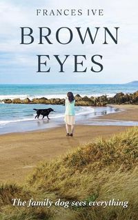 Cover image for Brown Eyes: The family dog sees everything