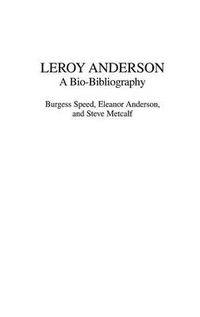 Cover image for Leroy Anderson: A Bio-Bibliography