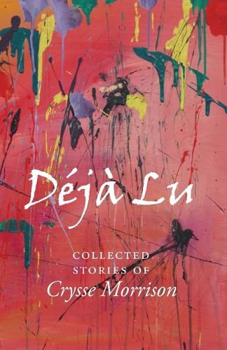 Cover image for Deja Lu: Collected Stories of Crysse Morrison