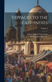 Cover image for Voyages to the East-Indies; Volume 3