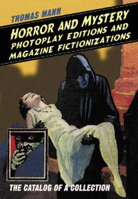 Cover image for Horror and Mystery Photoplay Editions and Magazine Fictionalizations: The Catalog of a Collection