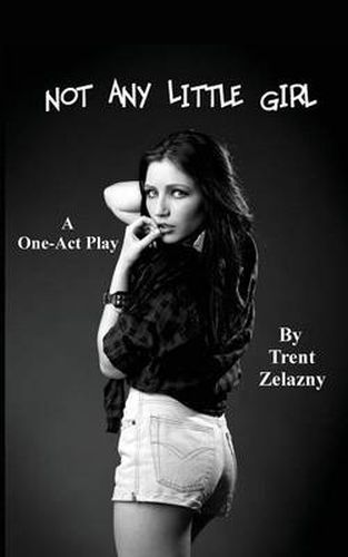 Cover image for Not Any Little Girl (A One-Act Play)