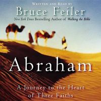 Cover image for Abraham: A Journey to the Heart of Three Faiths