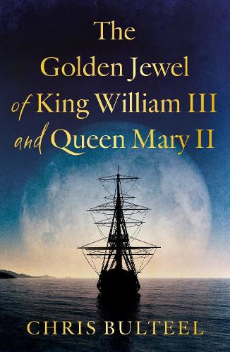 Cover image for The Golden Jewel of King William III and Queen Mary II