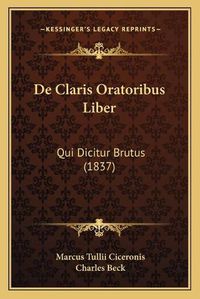 Cover image for de Claris Oratoribus Liber: Qui Dicitur Brutus (1837)