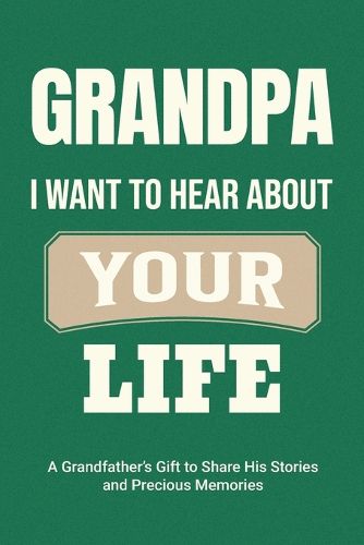 Cover image for Grandpa, I Want to Hear About Your Life