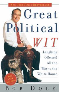 Cover image for Great Political Wit: Laughing (Almost) All the Way to the White House