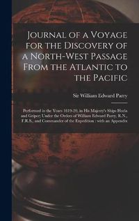 Cover image for Journal of a Voyage for the Discovery of a North-west Passage From the Atlantic to the Pacific [microform]