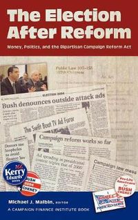 Cover image for The Election After Reform: Money, Politics, and the Bipartisan Campaign Reform Act