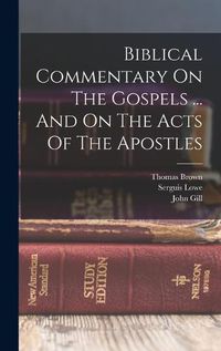 Cover image for Biblical Commentary On The Gospels ... And On The Acts Of The Apostles