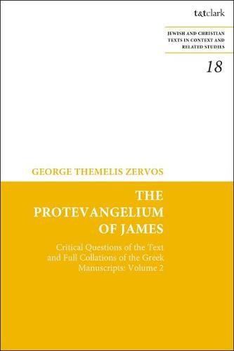 Cover image for The Protevangelium of James: Critical Questions of the Text and Full Collations of the Greek Manuscripts: Volume 2