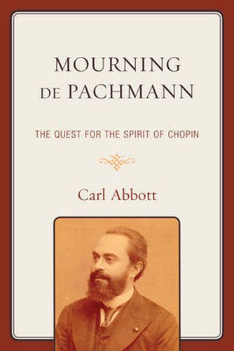 Cover image for Mourning de Pachmann: The Quest for the Spirit of Chopin