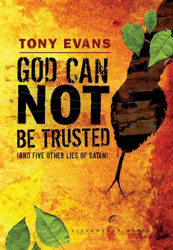 Cover image for God Can Not Be Trusted (and Five Other Lies of Satan)