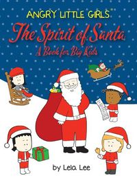 Cover image for Angry Little Girls, The Spirit of Santa, A Book for Big Kids