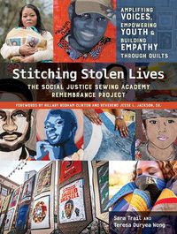Cover image for Stitching Stolen Lives: The Social Justice Sewing Academy Remembrance Project; Amplifying Voices, Empowering Youth & Building Empathy Through Quilts