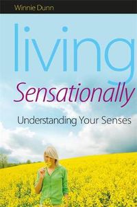 Cover image for Living Sensationally: Understanding Your Senses