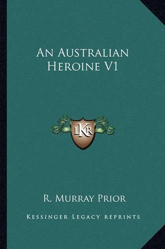 Cover image for An Australian Heroine V1