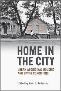 Cover image for Home in the City: Urban Aboriginal Housing and Living Conditions