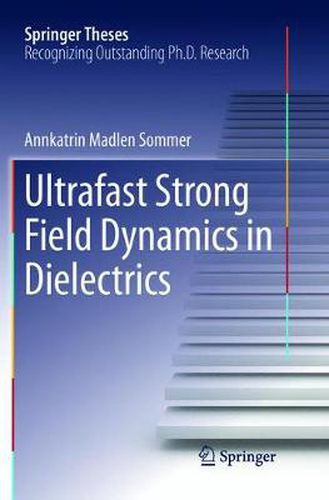 Cover image for Ultrafast Strong Field Dynamics in Dielectrics