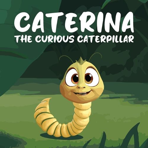 Cover image for Caterina the Curious Caterpillar