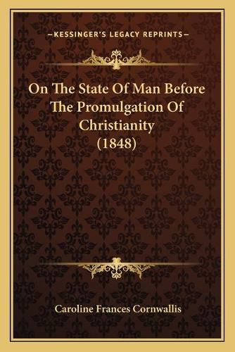 On the State of Man Before the Promulgation of Christianity (1848)