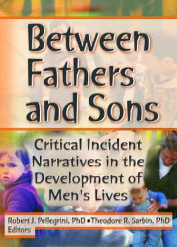 Cover image for Between Fathers and Sons: Critical Incident Narratives in the Development of Men's Lives