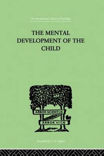 Cover image for The Mental Development of the Child: A Summary of Modern Psychological Theory