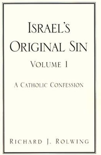 Israel's Original Sin, Volume 1: A Catholic Confession