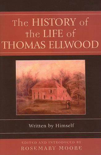 Cover image for The History of the Life of Thomas Ellwood: Written by Himself