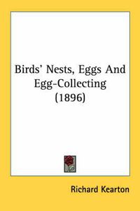 Cover image for Birds' Nests, Eggs and Egg-Collecting (1896)